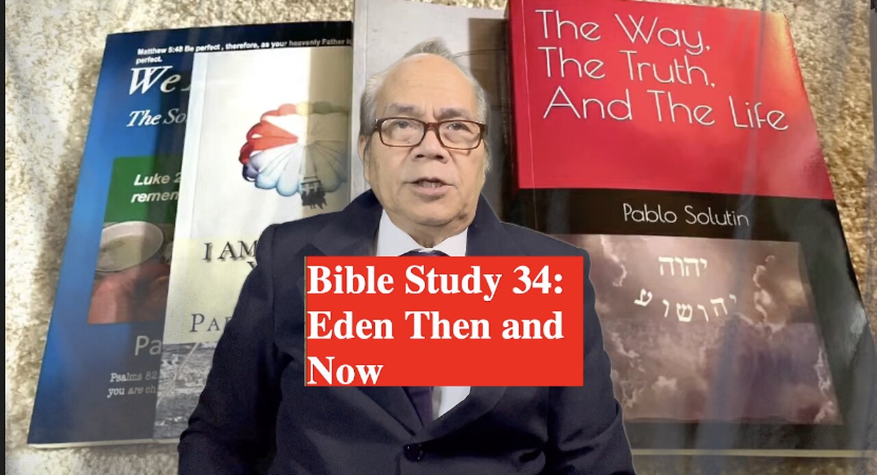 Bible Study 34: Eden then and Now