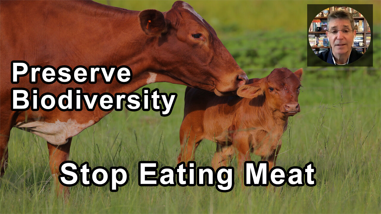 The Single Best Thing We Can Do To Preserve Biodiversity Is Stop Eating Meat - David Katz, MD