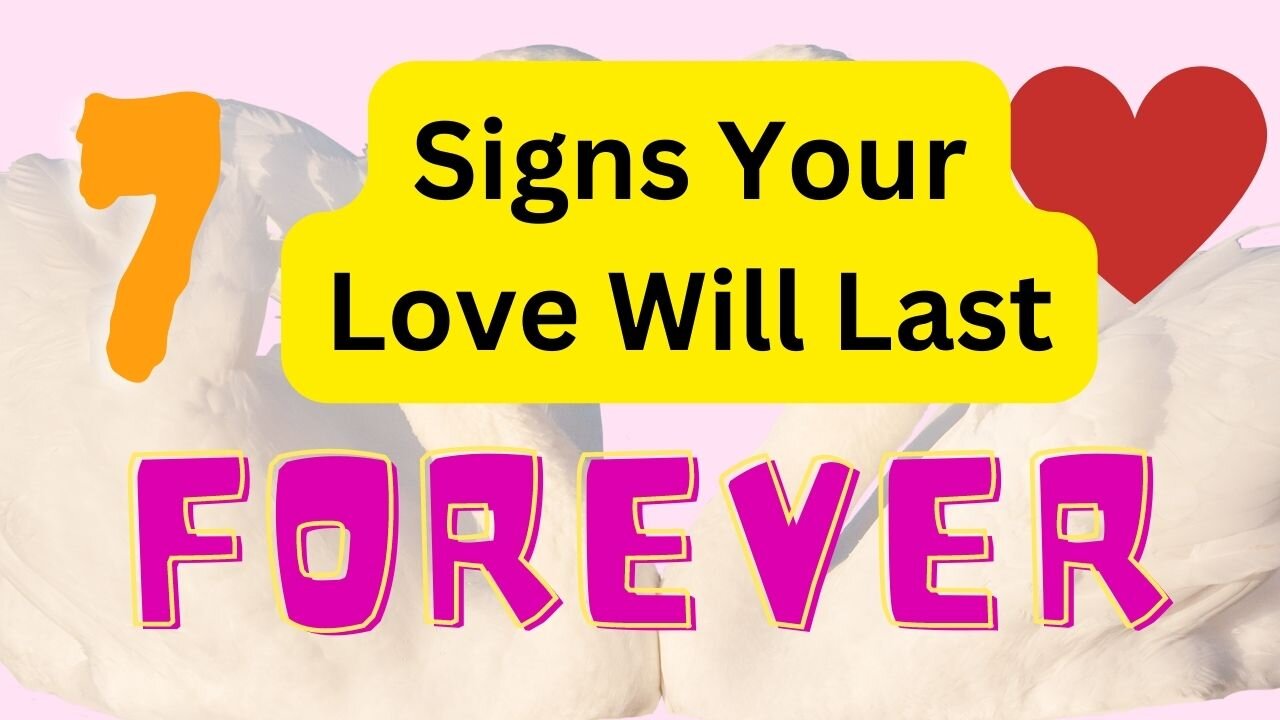 7 Signs Your Love Will Last Forever