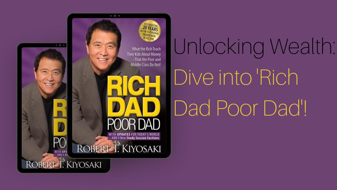 Unlocking Wealth: Dive into 'Rich Dad Poor Dad'!