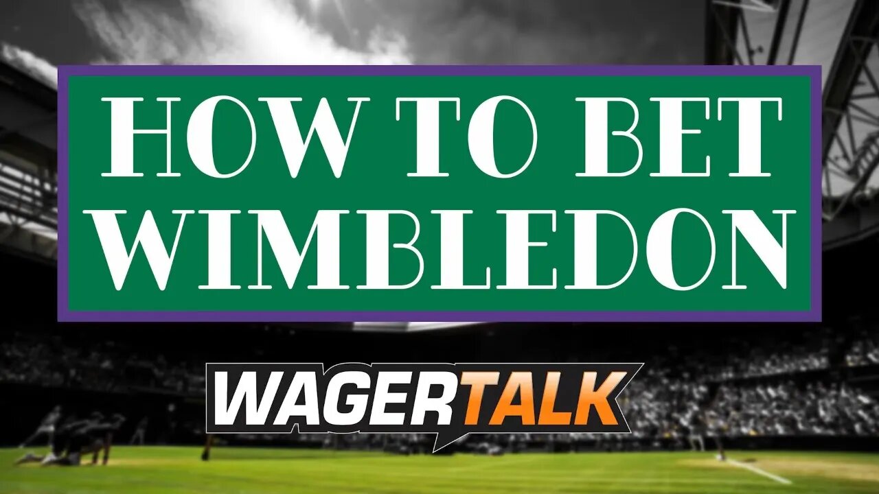 Wimbledon Picks & Predictions | How to Bet Wimbledon | Wimbledon 2022 Betting Preview