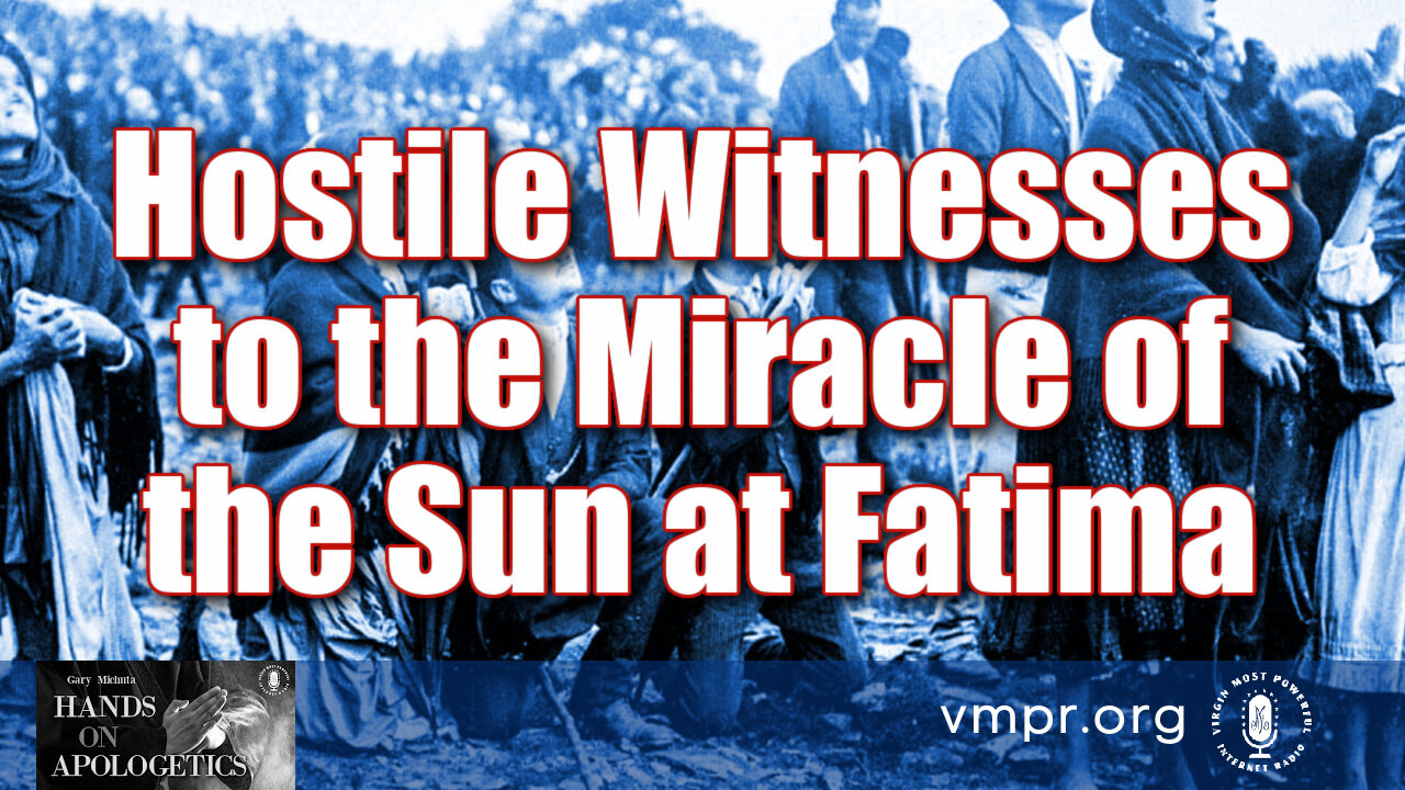 14 Oct 21, Hands on Apologetics: Hostile Witnesses to the Miracle of the Sun at Fatima