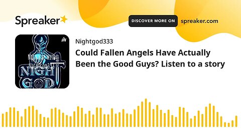 Could Fallen Angels Have Actually Been the Good Guys? Listen to a story