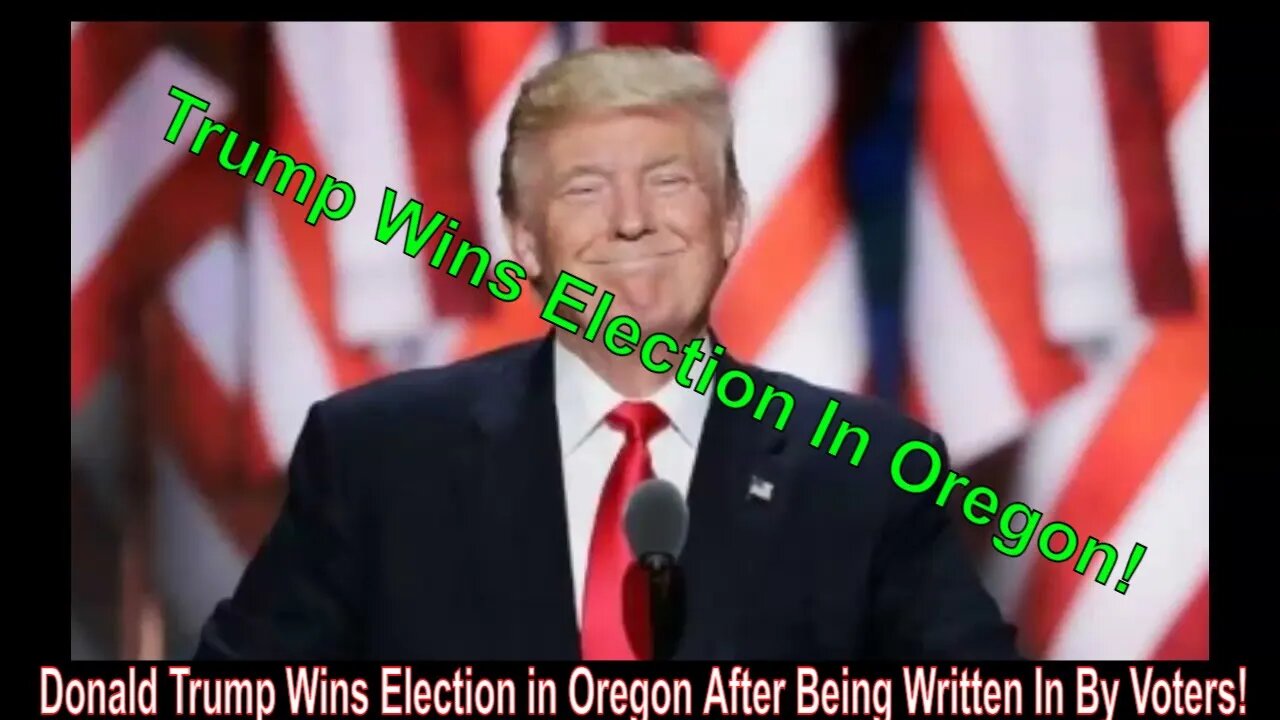 Donald Trump Wins Election in Oregon After Being Written In By Voters!