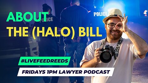 #LiveFeedReeds - Lawyer Podcast - HALO Bill