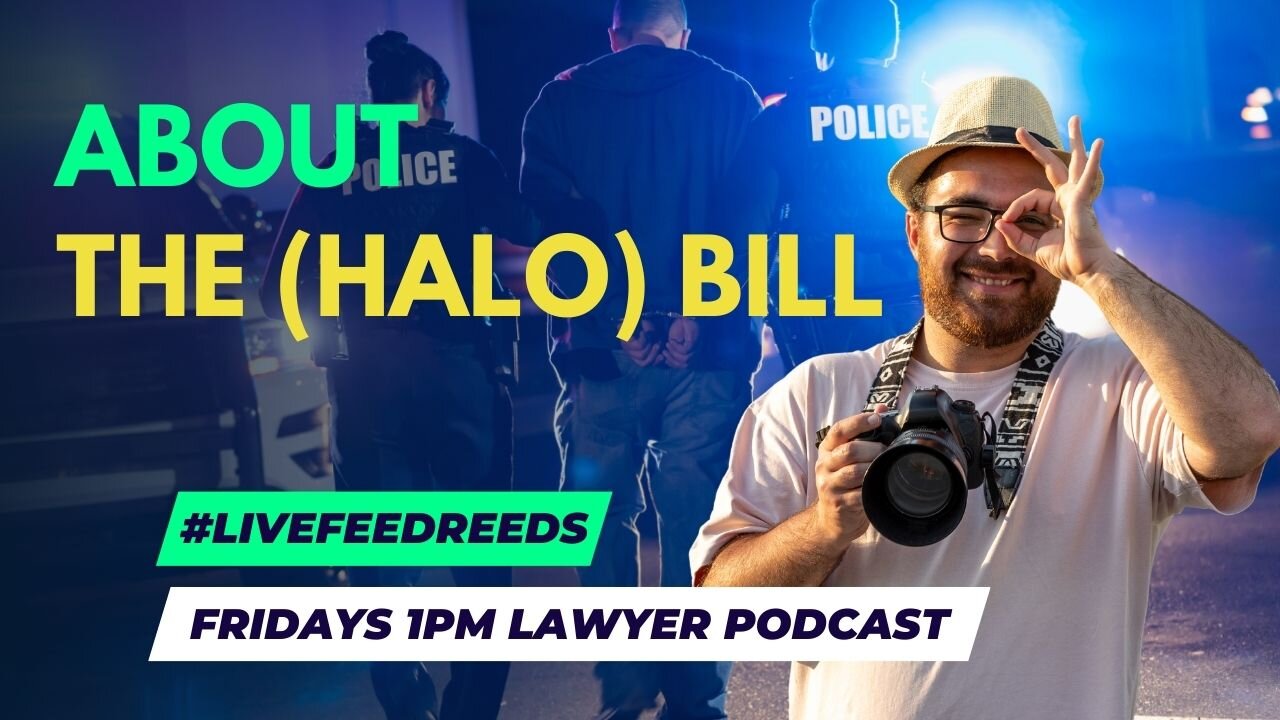 #LiveFeedReeds - Lawyer Podcast - HALO Bill