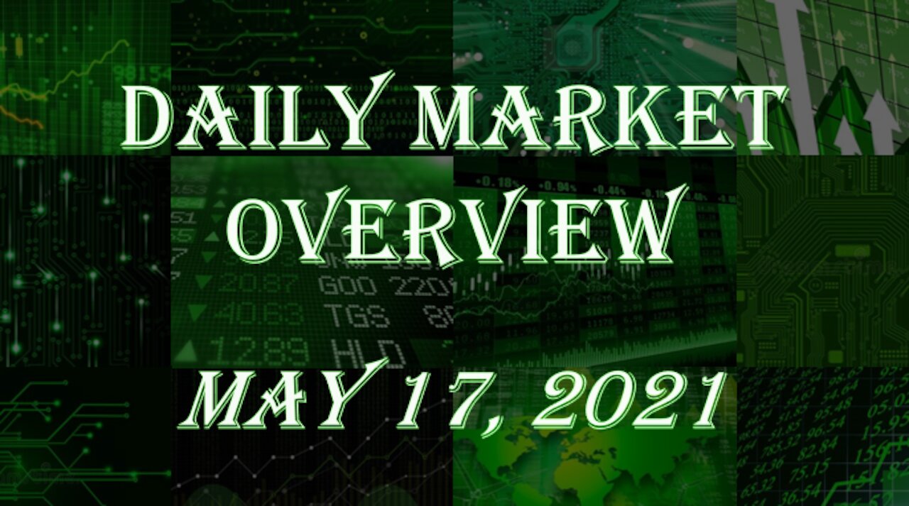 Daily Stock Market Overview May 17, 2021