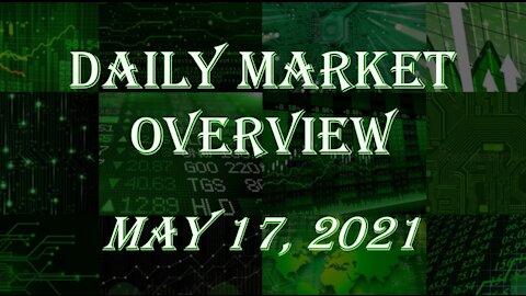 Daily Stock Market Overview May 17, 2021