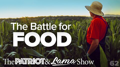 The Patriot & Lama Show - Episode 62 – The Battle for Food