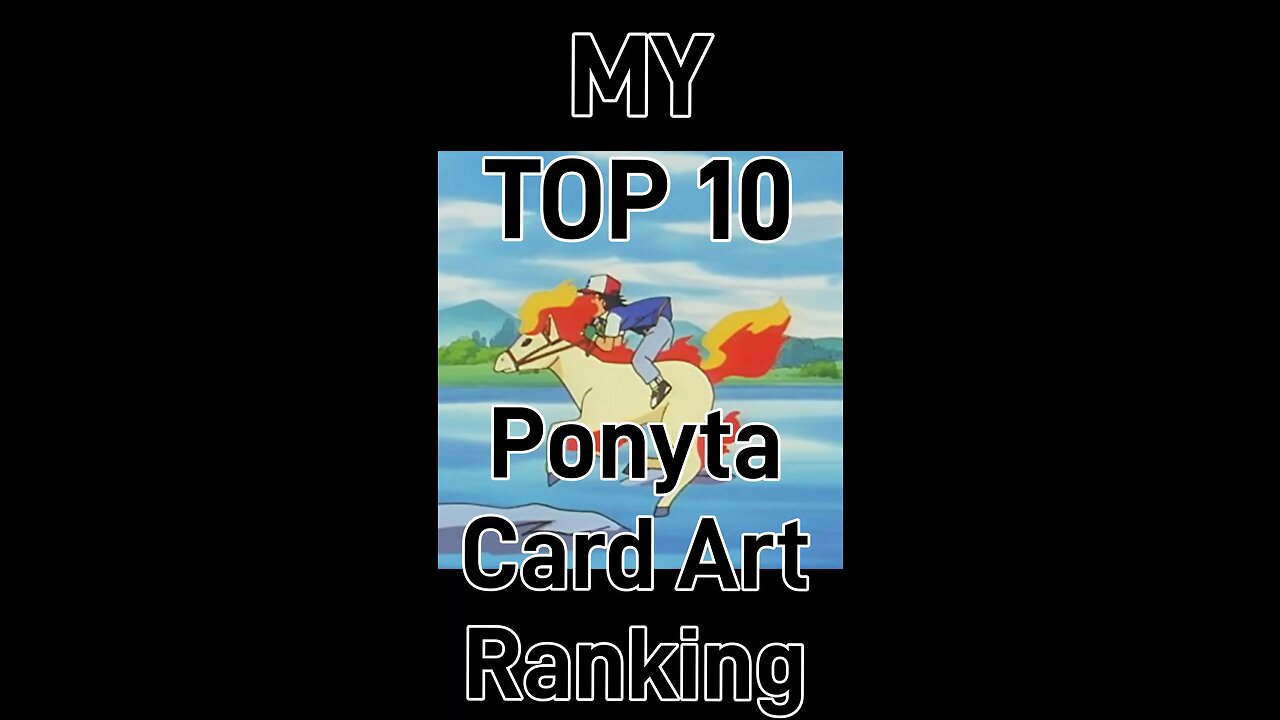 My Top 10 Ponyta Card Art Rankings!