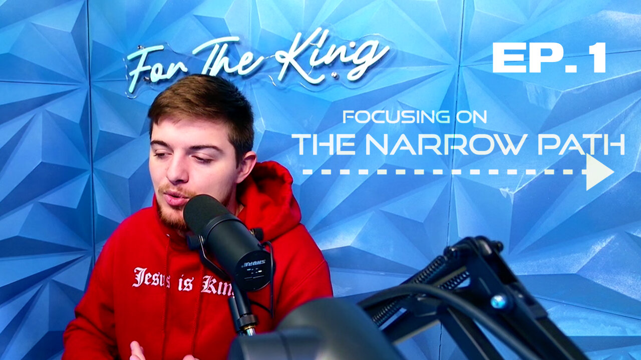 Focusing on The Narrow Path | For The King Ep. 1