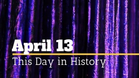 This Day in History, April 13