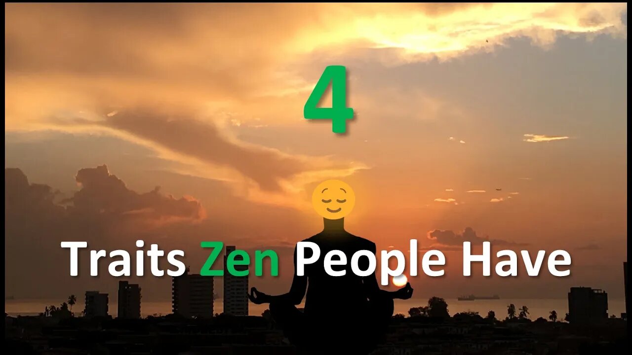 The 4 Habits Zen People Have In Common | Zen Living | Traits We Should All Posses | Happier Life
