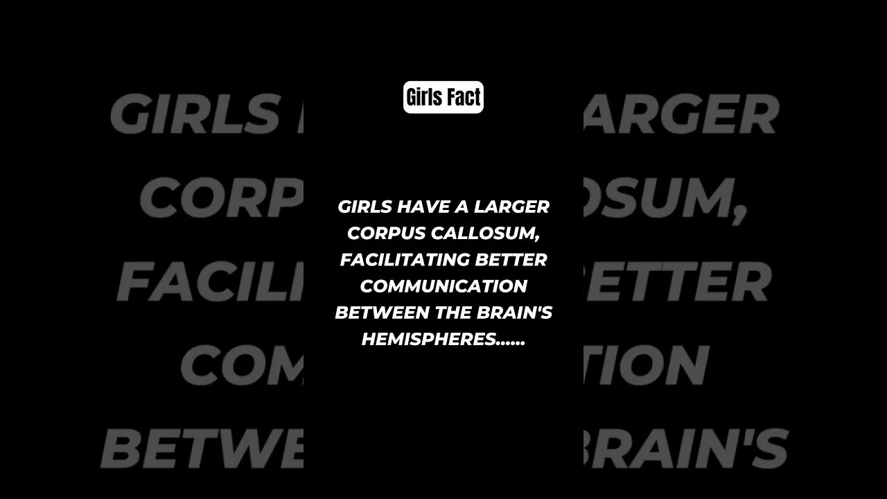 Girls have a larger corpus callosum #girlfacts #psychologyfacts