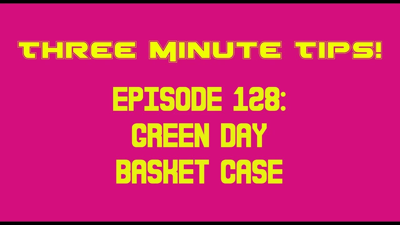 Three Minute Tips Ep128 - Green Day - Basket Case