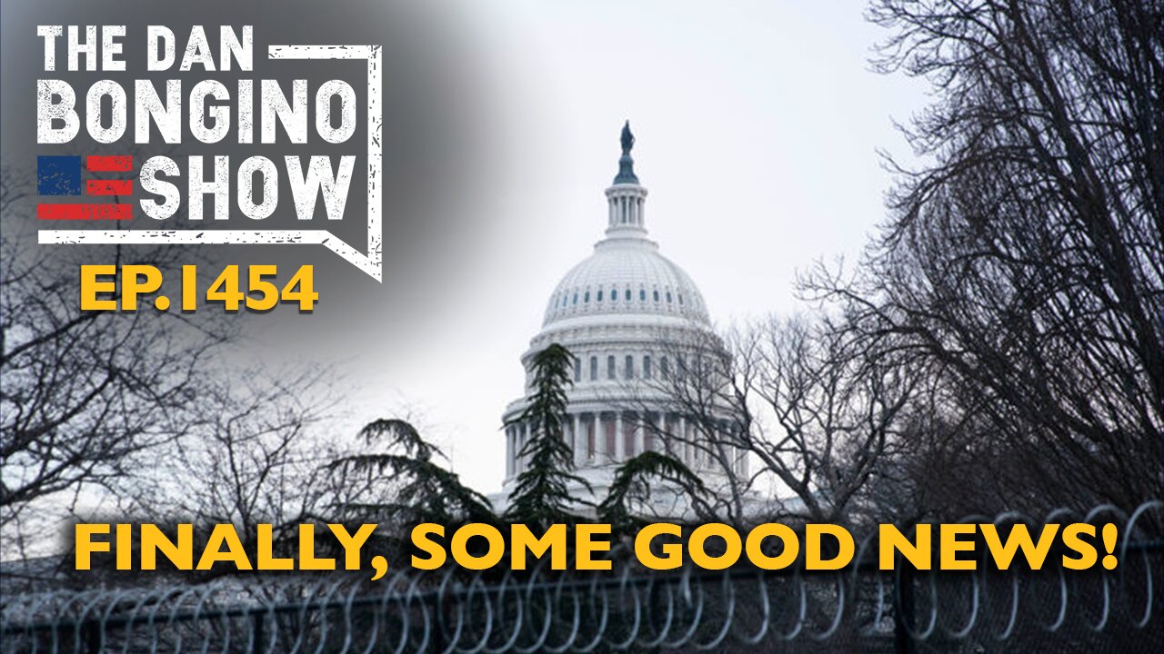 Ep. 1454 Finally, Some Good News! - The Dan Bongino Show