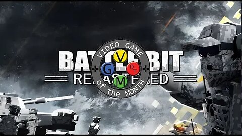 VGOTM Episode 26: Battlebit Restored