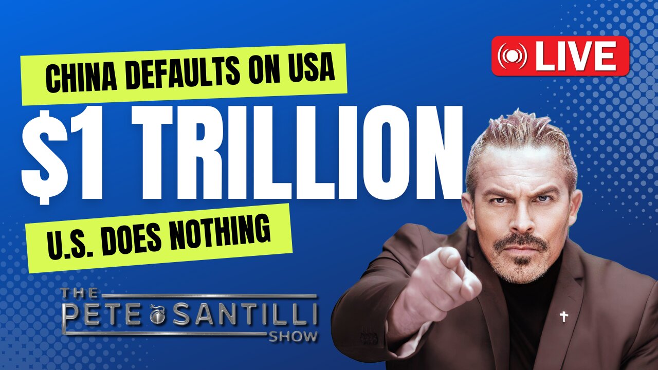 BURN IT DOWN! CHINA DEFAULTS ON USA $1 TRILLION - US DOES NOTHING![The Pete Santilli Show #4014 9AM]