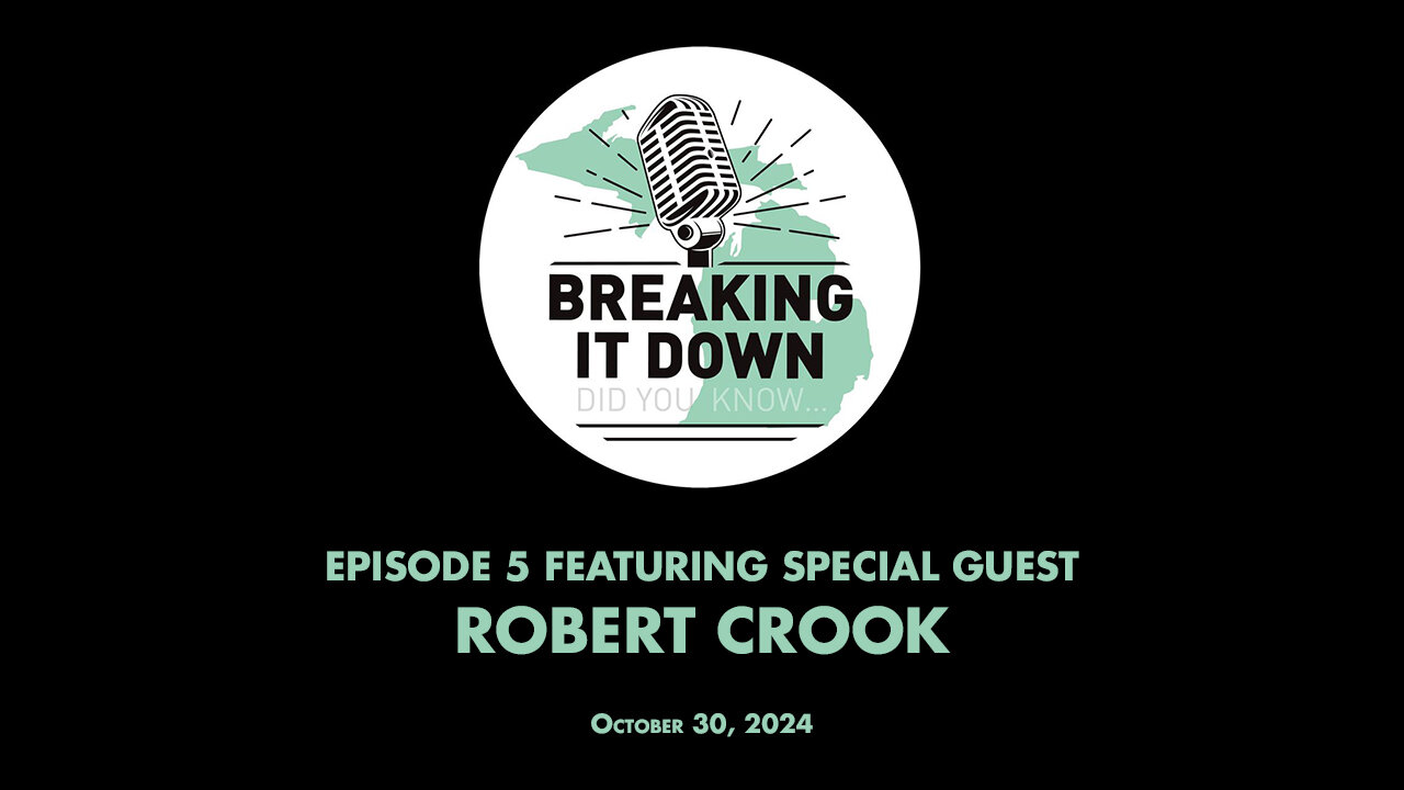 October 30, 2024 Breaking It Down Ep 5 – Robert Crook Interview