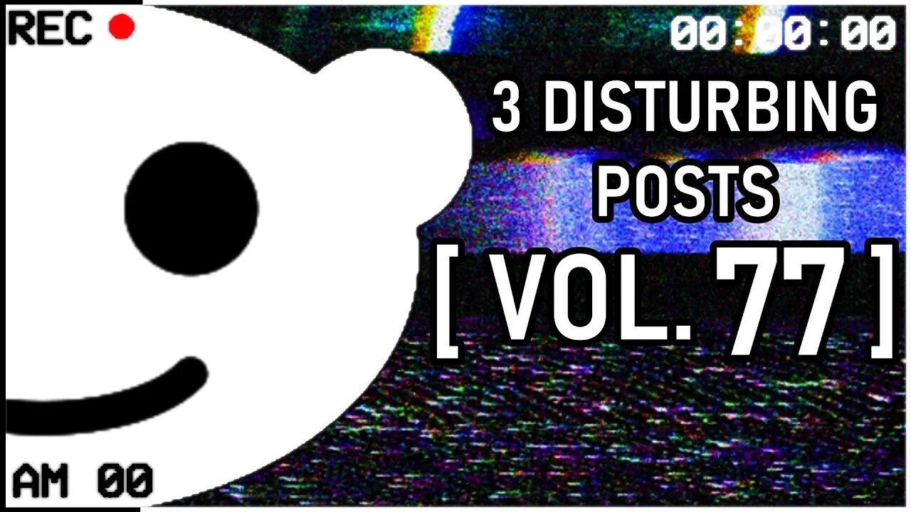 3 Disturbing Posts from Reddit [Vol. 77]