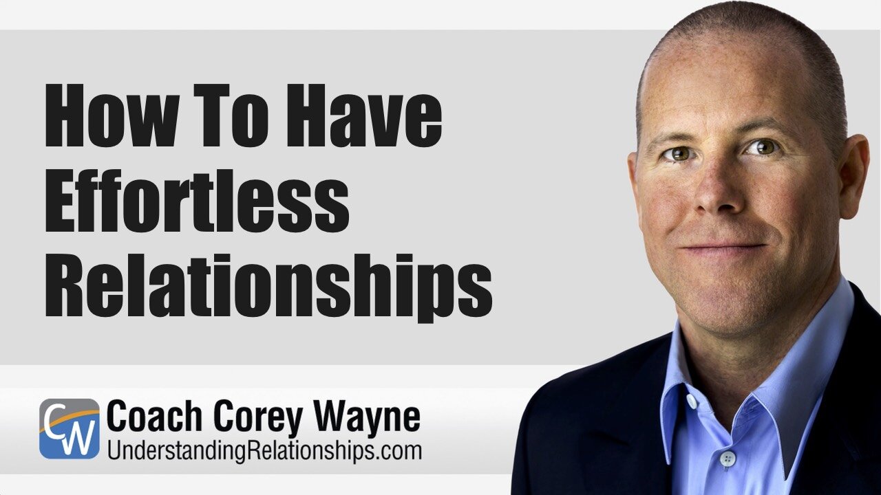 How To Have Effortless Relationships