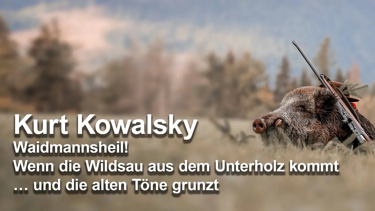 Kurt Kowalsky: Wenn die Wildsau aus dem Unterholz kommt