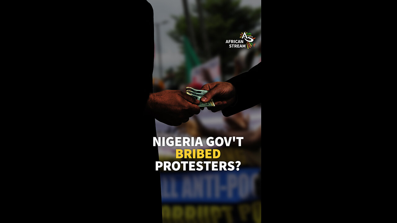 NIGERIA GOV’T BRIBED PROTESTERS?