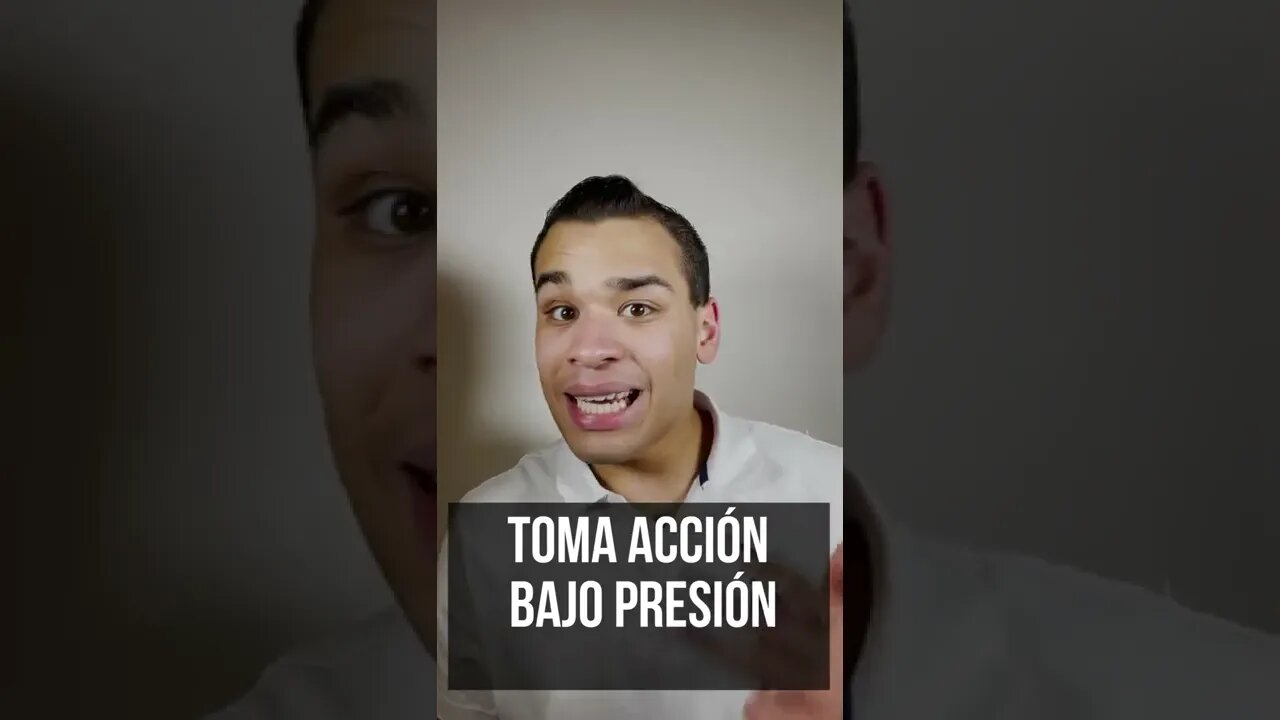 TOMA ACCIÓN BAJO PRESIÓN