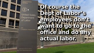 US Dept of Labor Employees Whining About Having to Return to Office 5 days in a Two Week Pay Period