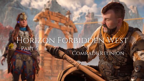 Horizon Forbidden West Part 5 : Comrade Reunion