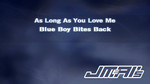 As Long As You Love Me [ Karaoke Version ] Blue Boy Bites Back