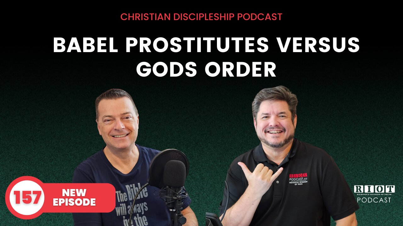 Babel Prostitutes Versus Gods Order | Riot Podcast Ep 157 | Christian Podcast