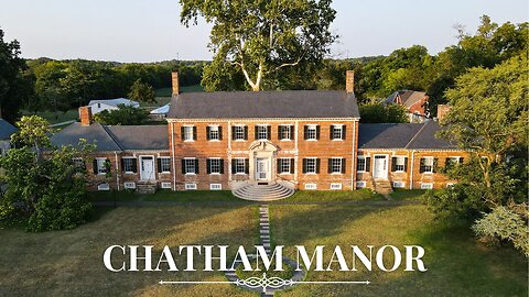 Tour of CHATHAM MANOR - Stafford County, VA