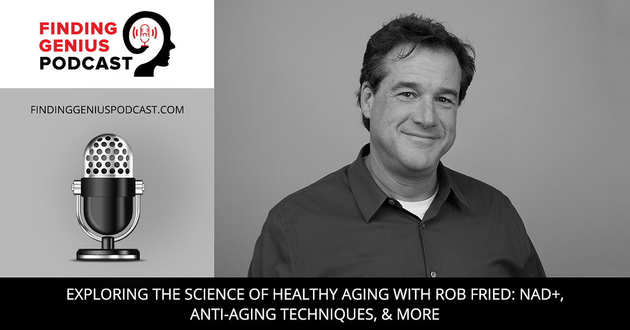 🌟 🌾 Exploring The Science Of Healthy Aging With Rob Fried 🌟🌿