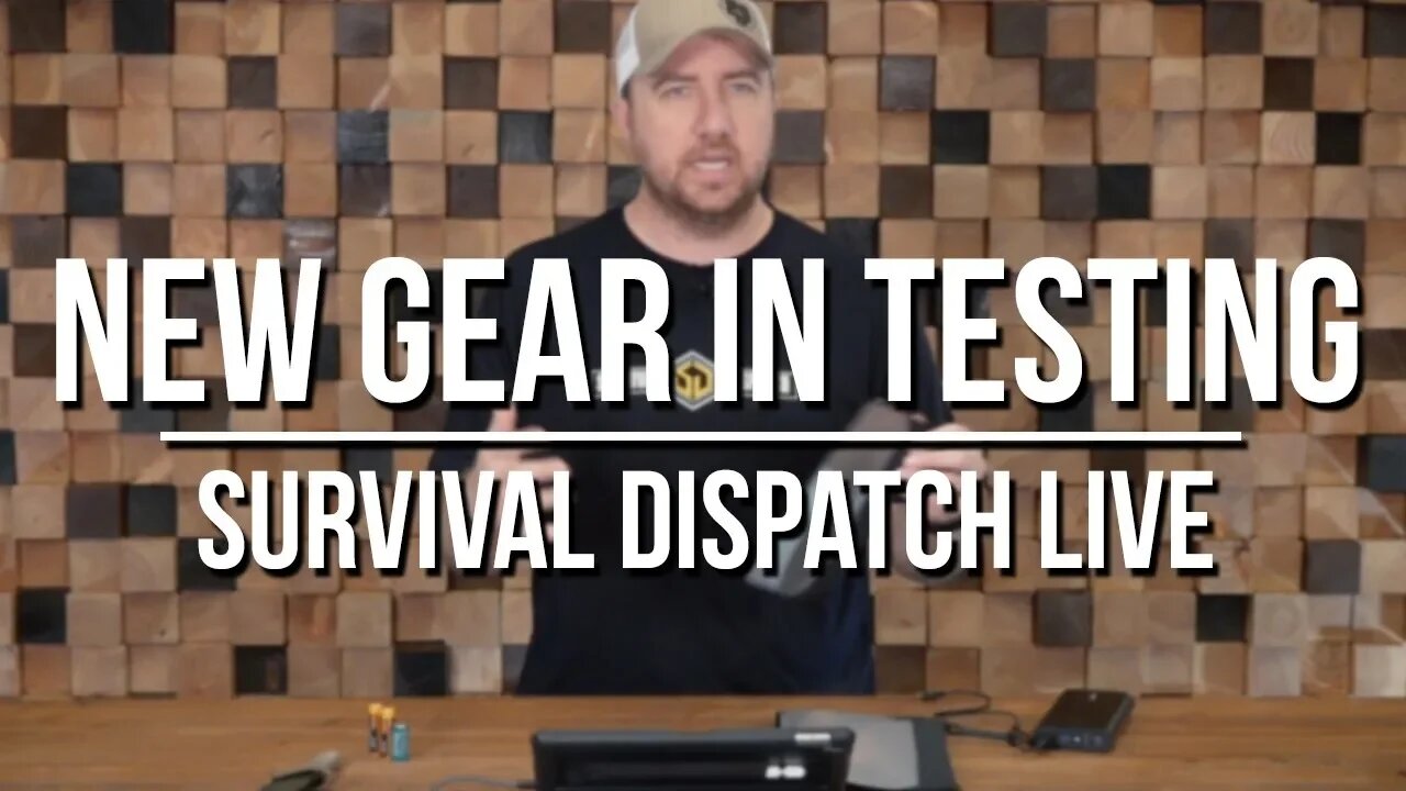 Survival Dispatch Live: New Gear in Testing