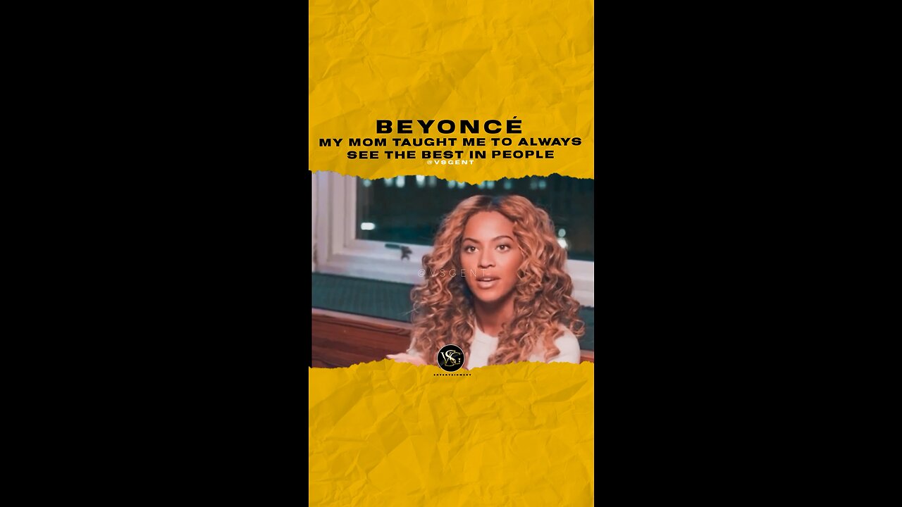 @beyonce My mom taught me to always see the best in people. #beyonce