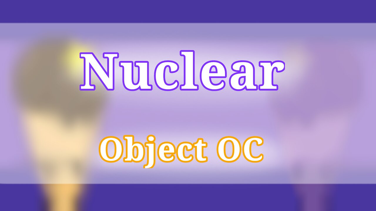 Nuclear | Animation meme | Object OC