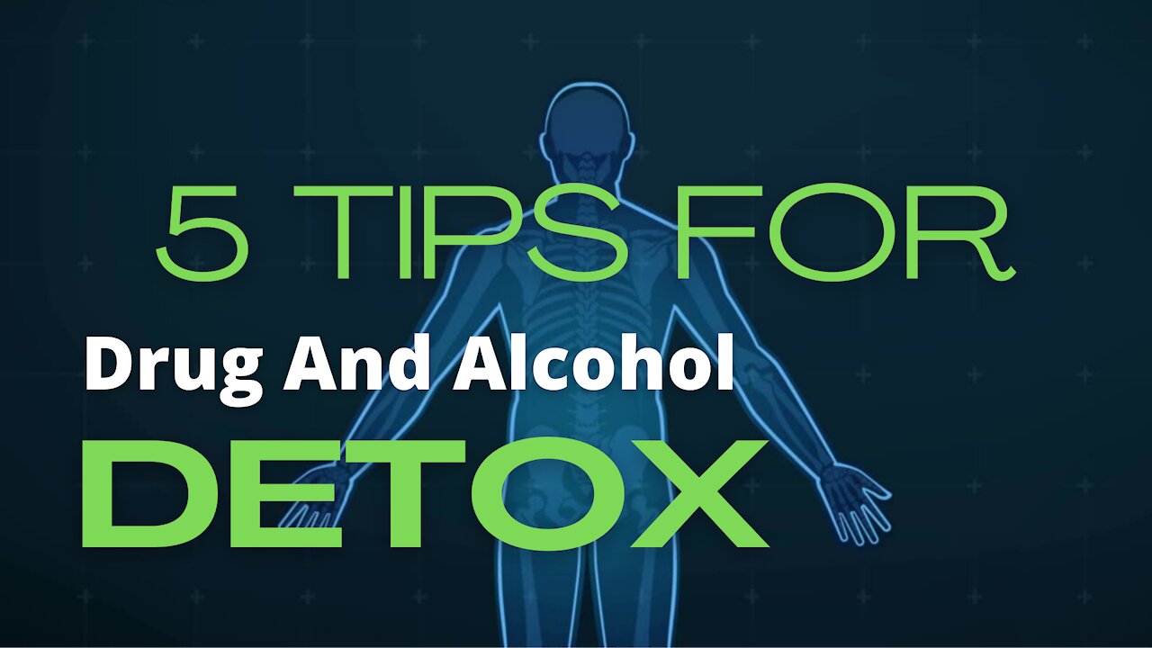 5 TIPS FOR DRUG AND ALCOHOL DETOX