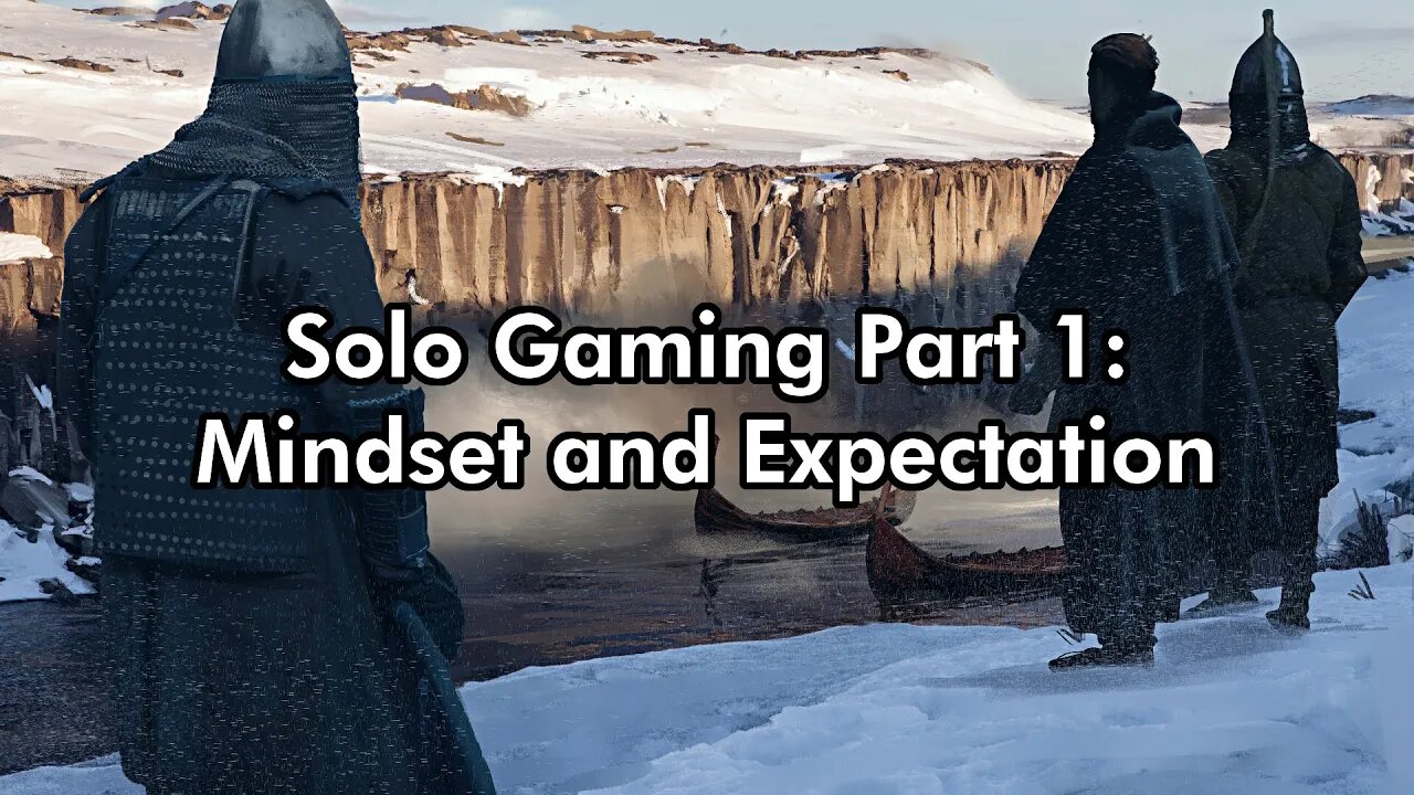 How To Solo Game Part 1: Mindset and Expectation