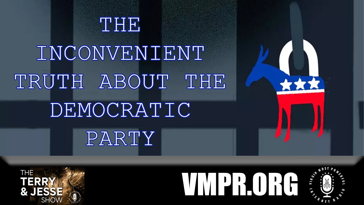 08 Aug 24, The Terry & Jesse Show: The Inconvenient Truth About the Democratic Party