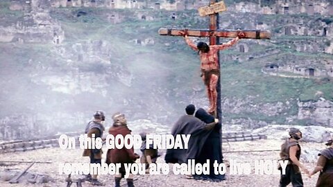 On this GOOD FRIDAY remember you are called to live HOLY