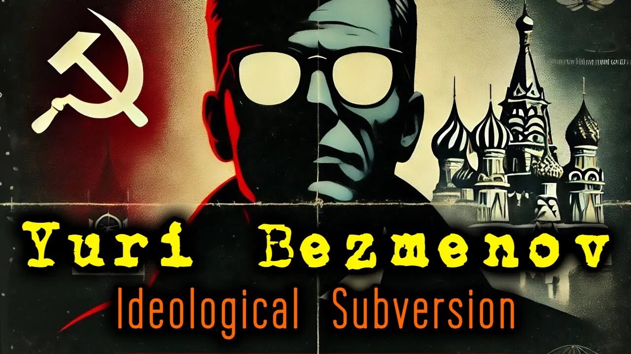 Yuri Bezmenov | Ideological Subversion