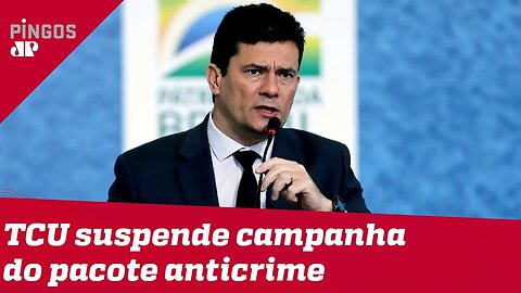 TCU suspende propaganda do pacote anticrime