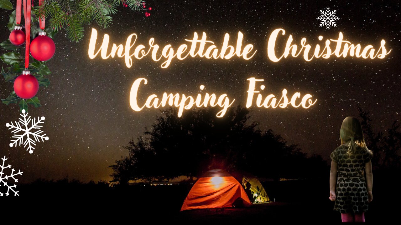 True HORROR chilling tale: Unforgettable CHRISTMAS Camping Fiasco