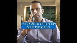 Se eu pudesse fazer apenas 1 exame de check-up qual seria