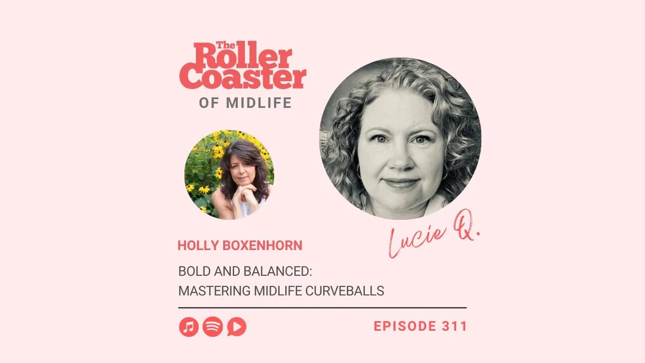 Bold and Balanced: Mastering Midlife Curveballs with Holly Boxenhorn