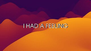 I Had A Feeling - Free Music Video