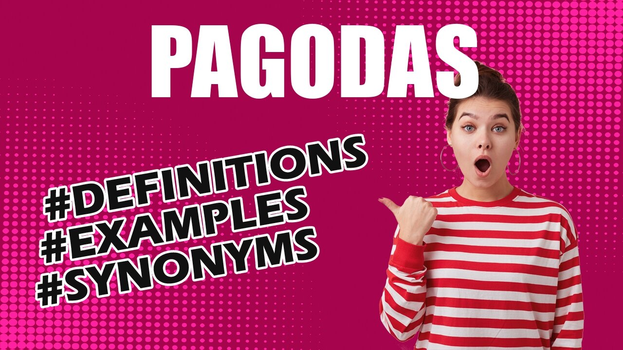 Definition and meaning of the word "pagodas"