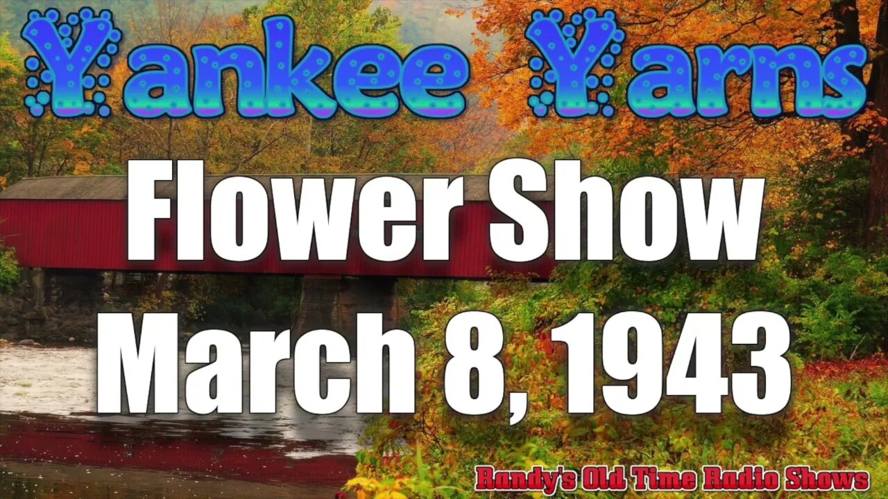 43 03 08 Yankee Yarns Flower Show