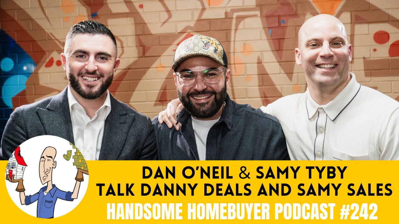 Dan O'Neil & Samy Tyby Talk Danny Deals And Samy Sales // Handsome Podcast 242